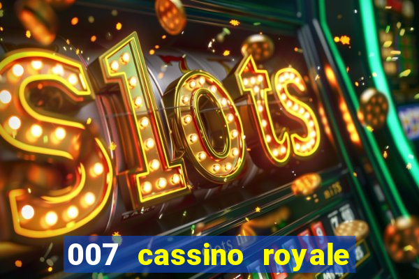 007 cassino royale filme completo dublado